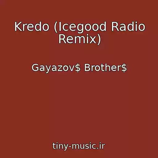 کاور آهنگ Kredo (Icegood Radio Remix) از Gayazov$ Brother$