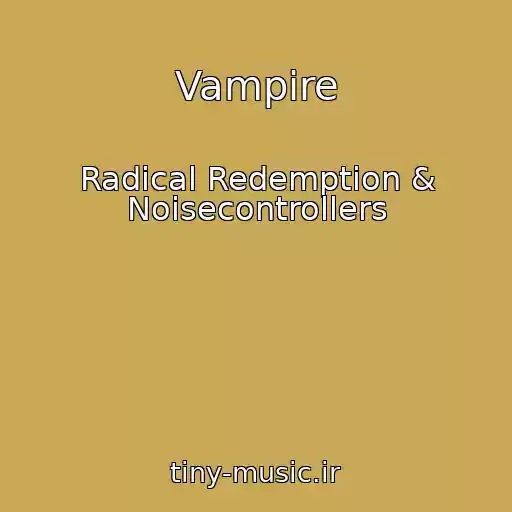 کاور آهنگ Vampire از Radical Redemption & Noisecontrollers