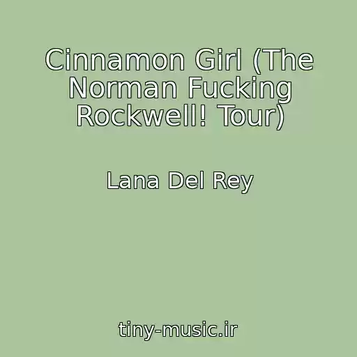 کاور آهنگ Cinnamon Girl (The Norman Fucking Rockwell! Tour) از Lana Del Rey