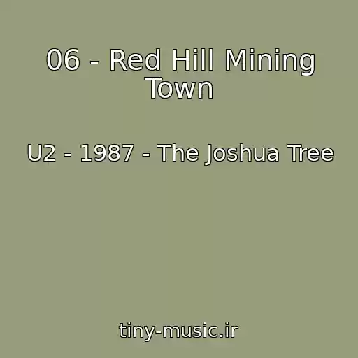 کاور آهنگ 06 - Red Hill Mining Town از U2 - 1987 - The Joshua Tree