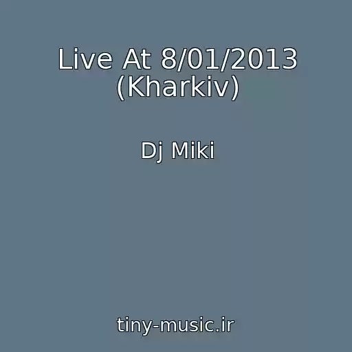 کاور آهنگ Live At 8/01/2013 (Kharkiv) از Dj Miki