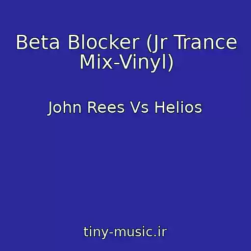 کاور آهنگ Beta Blocker (Jr Trance Mix-Vinyl) از John Rees Vs Helios