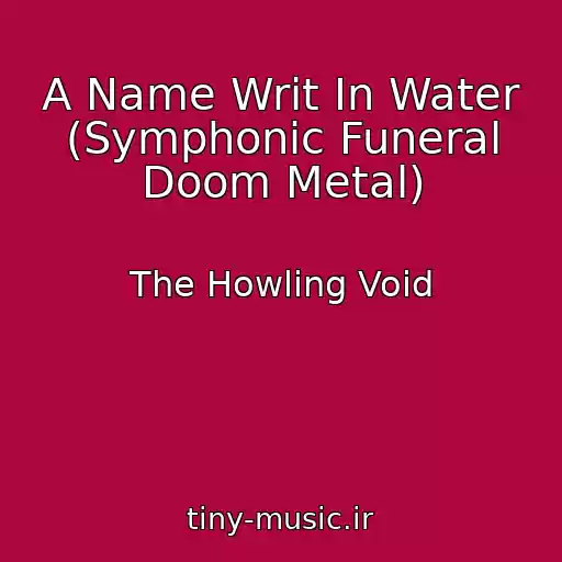 کاور آهنگ A Name Writ In Water (Symphonic Funeral Doom Metal) از The Howling Void