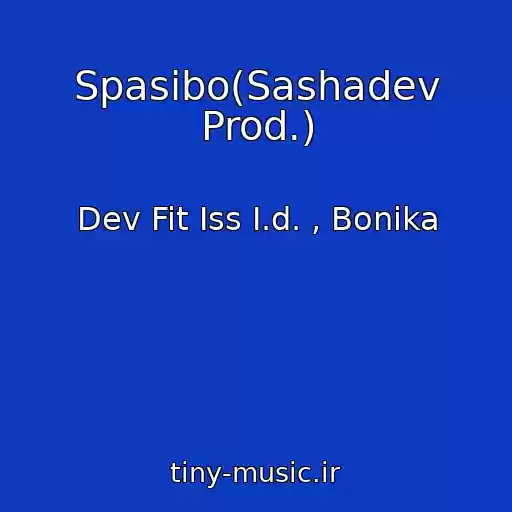 کاور آهنگ Spasibo(Sashadev Prod.) از Dev Fit Iss I.d. , Bonika
