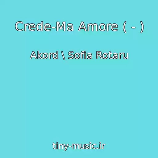 کاور آهنگ Crede-Ma Amore ( - ) از Akord \ Sofia Rotaru