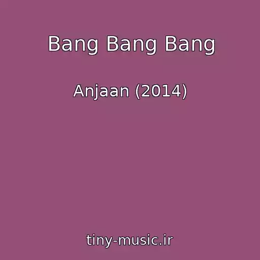 کاور آهنگ Bang Bang Bang از Anjaan (2014)