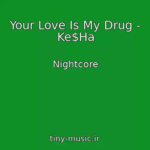 کاور آهنگ Your Love Is My Drug - Ke$Ha از Nightcore