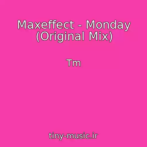 کاور آهنگ Maxeffect - Monday (Original Mix) از Tm