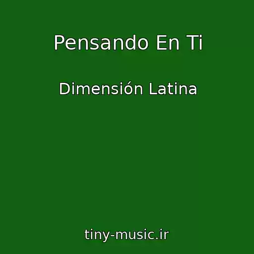 کاور آهنگ Pensando En Ti از Dimensión Latina