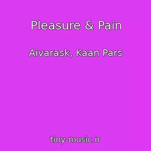 کاور آهنگ Pleasure & Pain از Aivarask, Kaan Pars