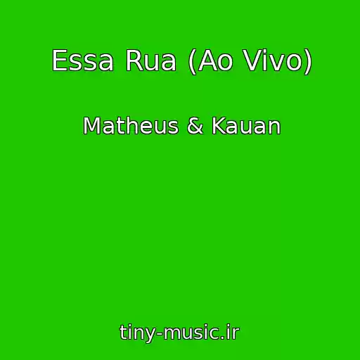کاور آهنگ Essa Rua (Ao Vivo) از Matheus & Kauan