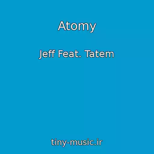 کاور آهنگ Atomy از Jeff Feat. Tatem
