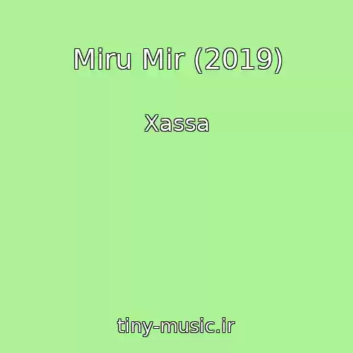 کاور آهنگ Miru Mir (2019) از Xassa