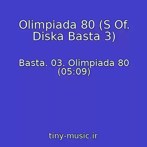کاور آهنگ Olimpiada 80 (S Of. Diska Basta 3) از Basta. 03. Olimpiada 80 (05:09)