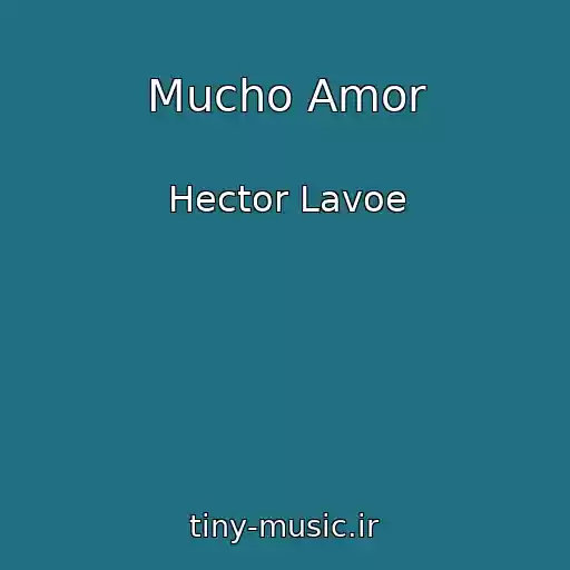 کاور آهنگ Mucho Amor از Hector Lavoe