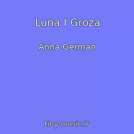کاور آهنگ Luna I Groza از Anna German