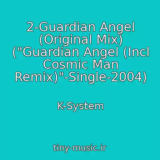 کاور آهنگ 2-Guardian Angel (Original Mix) ("Guardian Angel (Incl Cosmic Man Remix)"-Single-2004) از K-System