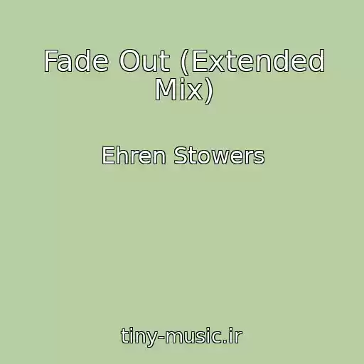 کاور آهنگ Fade Out (Extended Mix) از Ehren Stowers