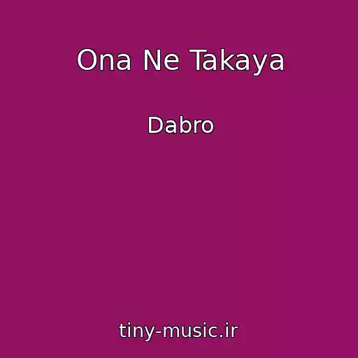 کاور آهنگ Ona Ne Takaya از Dabro