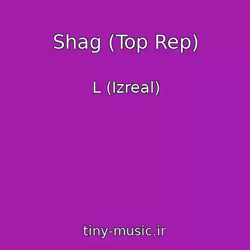 کاور آهنگ Shag (Top Rep) از L (Izreal)