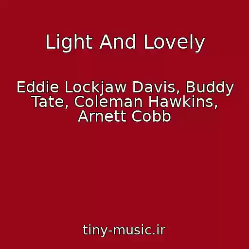 کاور آهنگ Light And Lovely از Eddie Lockjaw Davis, Buddy Tate, Coleman Hawkins, Arnett Cobb
