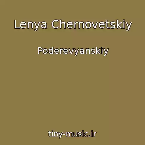 کاور آهنگ Lenya Chernovetskiy از Poderevyanskiy