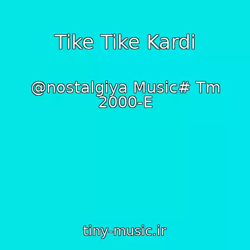 کاور آهنگ Tike Tike Kardi از @nostalgiya Music# Tm 2000-E
