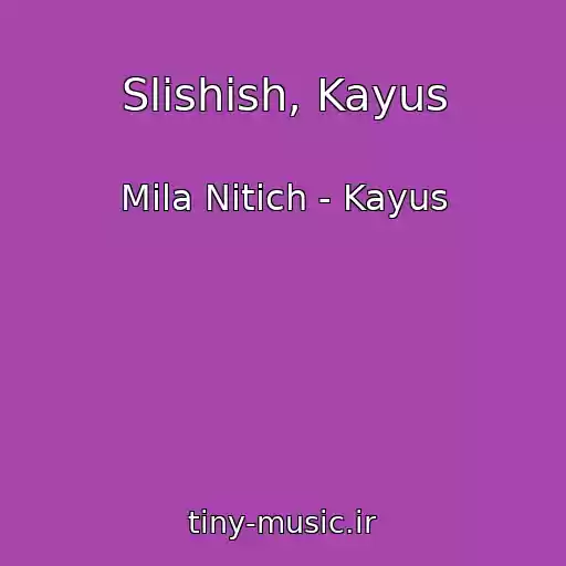 کاور آهنگ Slishish, Kayus از Mila Nitich - Kayus