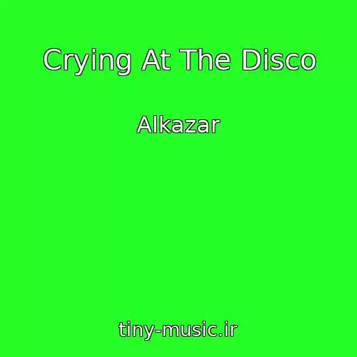 کاور آهنگ Crying At The Disco از Alkazar