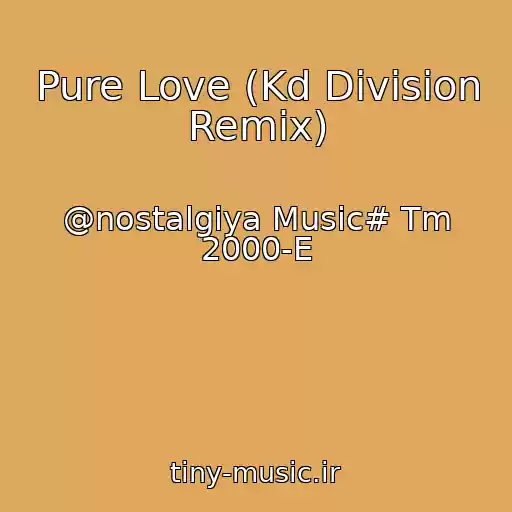 کاور آهنگ Pure Love (Kd Division Remix) از @nostalgiya Music# Tm 2000-E