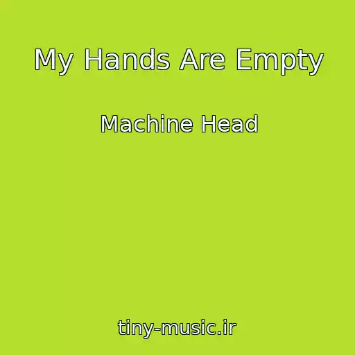 کاور آهنگ My Hands Are Empty از Machine Head