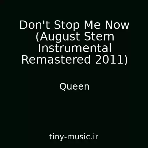 کاور آهنگ Don't Stop Me Now (August Stern Instrumental Remastered 2011) از Queen