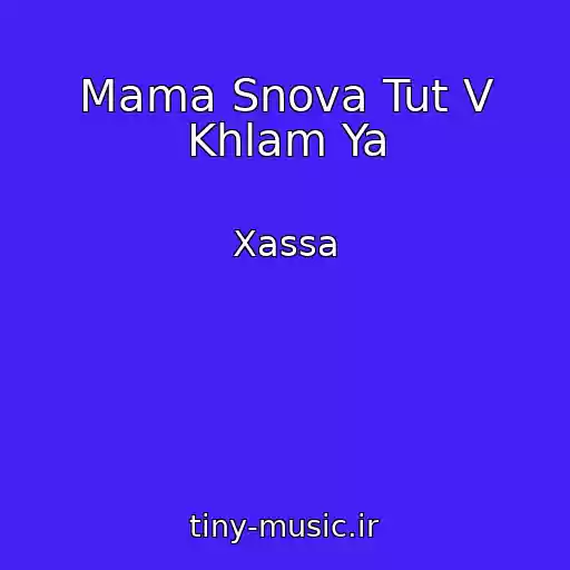 کاور آهنگ Mama Snova Tut V Khlam Ya از Xassa
