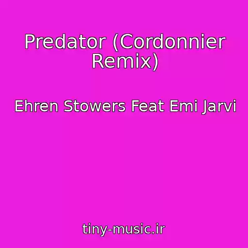 کاور آهنگ Predator (Cordonnier Remix) از Ehren Stowers Feat Emi Jarvi