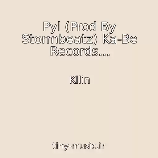 کاور آهنگ Pyl (Prod By Stormbeatz) Ka-Be Records... از Kllin