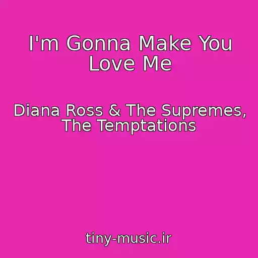 کاور آهنگ I'm Gonna Make You Love Me از Diana Ross & The Supremes, The Temptations