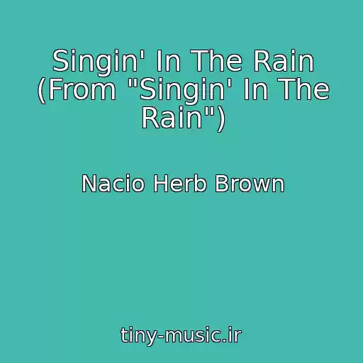 کاور آهنگ Singin' In The Rain (From "Singin' In The Rain") از Nacio Herb Brown