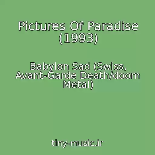 کاور آهنگ Pictures Of Paradise (1993) از Babylon Sad (Swiss, Avant-Garde Death/doom Metal)