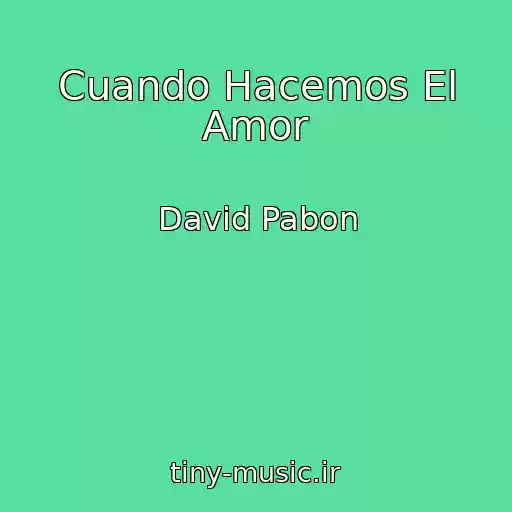 کاور آهنگ Cuando Hacemos El Amor از David Pabon