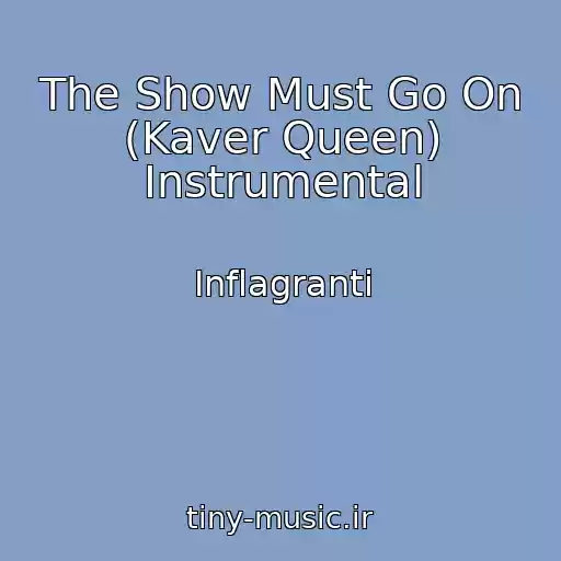 کاور آهنگ The Show Must Go On (Kaver Queen) Instrumental از Inflagranti