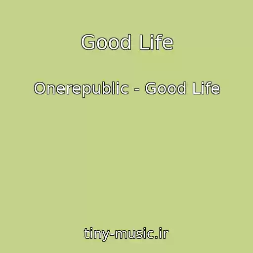 کاور آهنگ Good Life از Onerepublic - Good Life