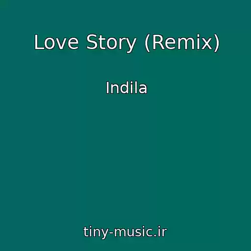 کاور آهنگ Love Story (Remix) از Indila