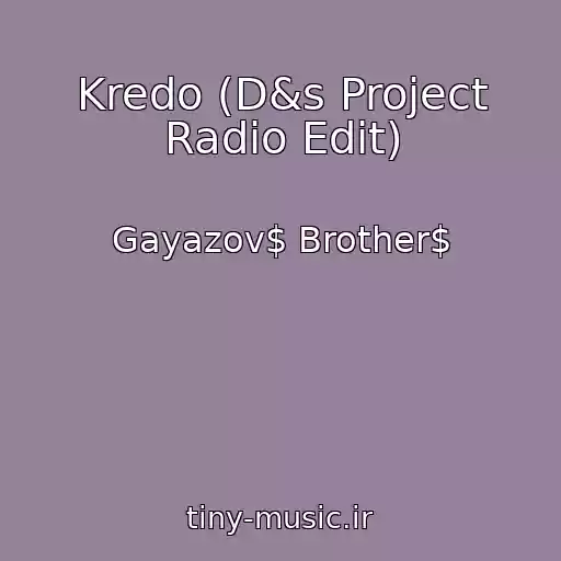 کاور آهنگ Kredo (D&s Project Radio Edit) از Gayazov$ Brother$
