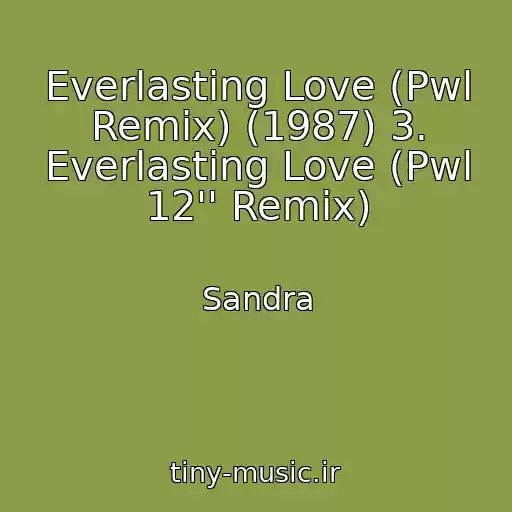کاور آهنگ Everlasting Love (Pwl Remix) (1987) 3. Everlasting Love (Pwl 12'' Remix) از Sandra