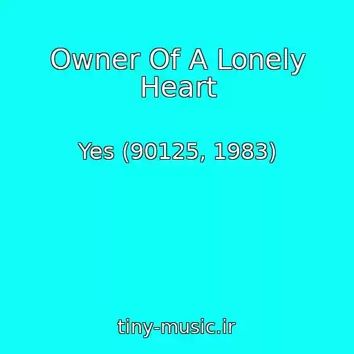 کاور آهنگ Owner Of A Lonely Heart از Yes (90125, 1983)