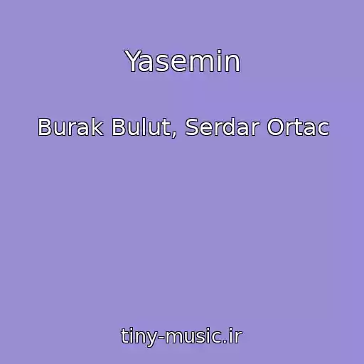 کاور آهنگ Yasemin از Burak Bulut, Serdar Ortac