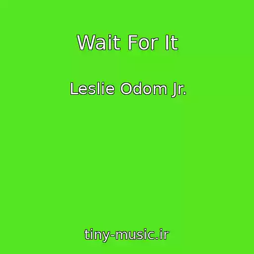 کاور آهنگ Wait For It از Leslie Odom Jr.