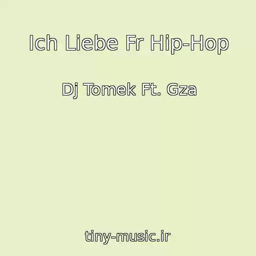 کاور آهنگ Ich Liebe Fr Hip-Hop از Dj Tomek Ft. Gza