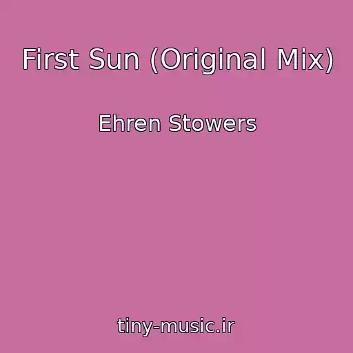 کاور آهنگ First Sun (Original Mix) از Ehren Stowers