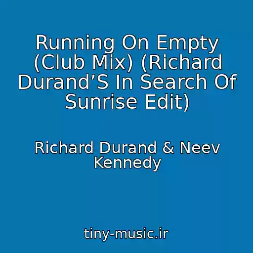 کاور آهنگ Running On Empty (Club Mix) (Richard Durand’S In Search Of Sunrise Edit) از Richard Durand & Neev Kennedy